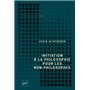 Initiation à la philosophie pour les non-philosophes