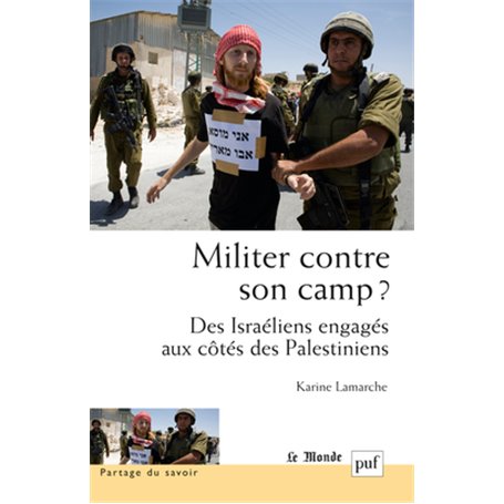 Militer contre son camp ? Des Israéliens engagés aux côtés des Palestiniens