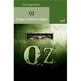 Oz. Drogue, amour et utopie