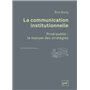 La communication institutionnelle. Privé/public : le manuel des stratégies