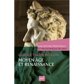 Moyen Âge et Renaissance. Une histoire personnelle et philosophique des arts