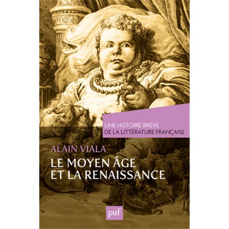 Moyen Âge et Renaissance. Une histoire brève de la littérature française