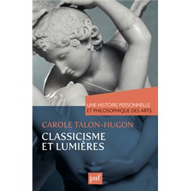 Classicisme et Lumières. Une histoire personnelle et philosophique des arts