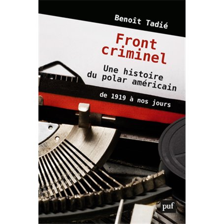 Front criminel. Une histoire du polar américain de 1919 à nos jours