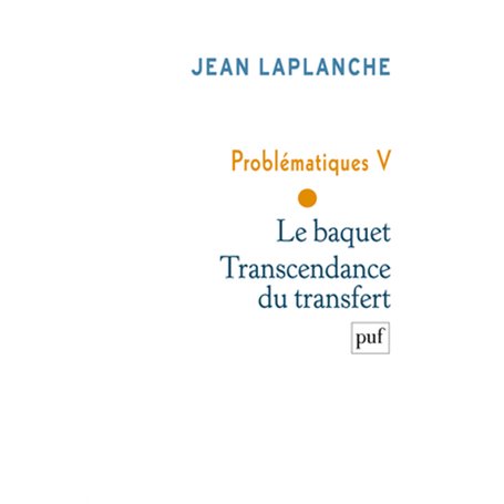 Problématiques V - Le baquet. Transcendance du transfert