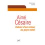 Aimé Césaire. Cahier d'un retour au pays natal