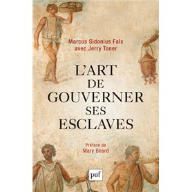 L'art de gouverner ses esclaves par Marcus Sidonius Falx