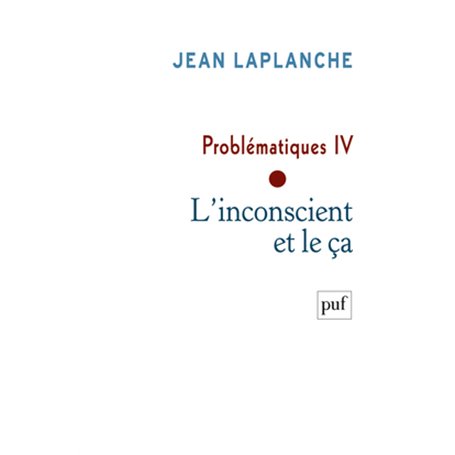 Problématiques IV - L'inconscient et le ça