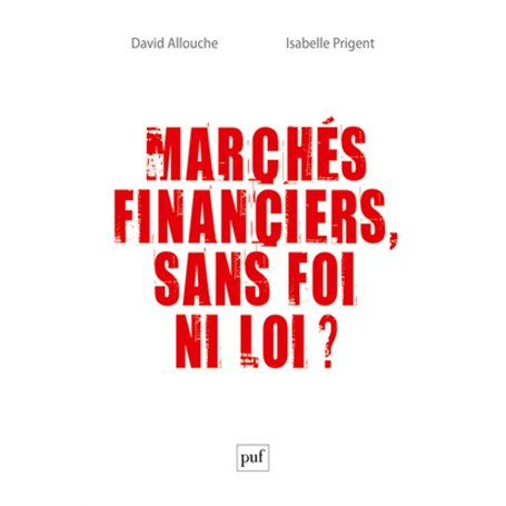 Marchés financiers, sans foi ni loi ?