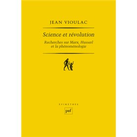 Science et révolution. Recherches sur Marx, Husserl et la phénoménologie