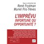 L'imprévu. Infortune ou opportunité ?