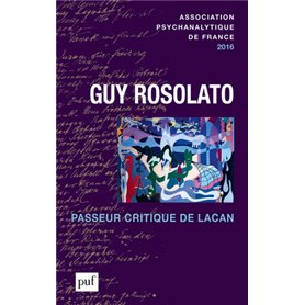 Annuel 2016 - APF. Guy Rosolato passeur critique de Lacan