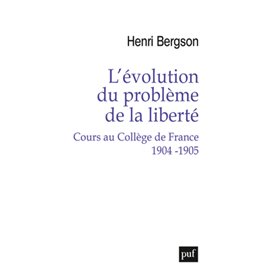 L'évolution du problème de la liberté. Cours au Collège de France 1904-1905