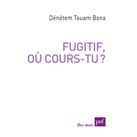 Fugitif, où cours-tu ?