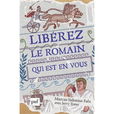 Libérez le Romain qui est en vous, par Marcus Sidonius Falx