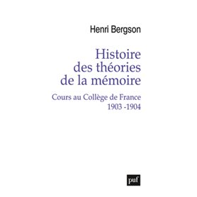 Histoire des théories de la mémoire. Cours au Collège de France 1903-1904