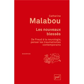 Les nouveaux blessés. De Freud à la neurologie : penser les traumatismes contemporains