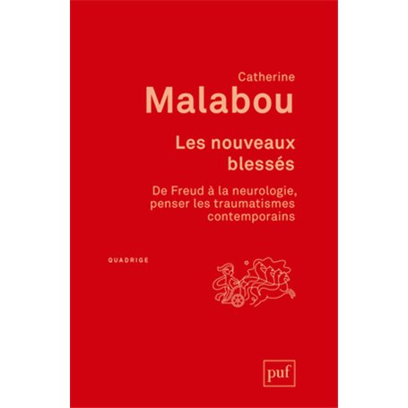 Les nouveaux blessés. De Freud à la neurologie : penser les traumatismes contemporains