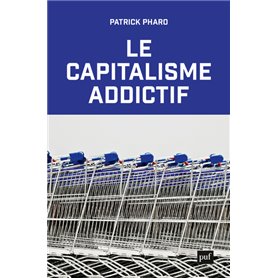 Le capitalisme addictif