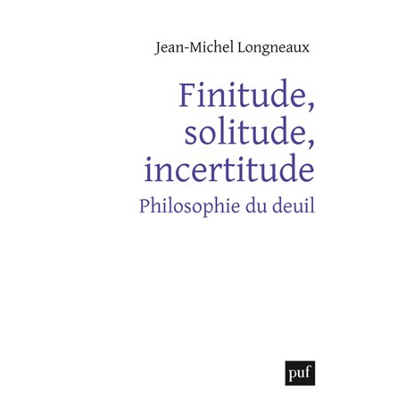 Finitude, solitude, incertitude