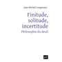 Finitude, solitude, incertitude