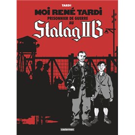 Moi René Tardi, prisonnier de guerre au Stalag IIB