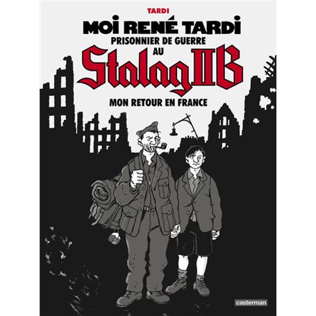 Moi René Tardi, prisonnier de guerre au Stalag IIB