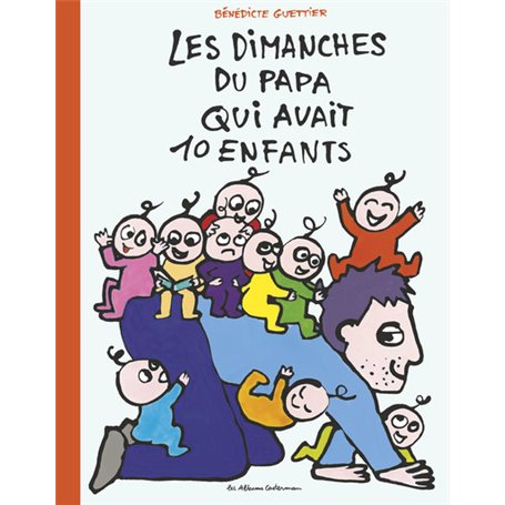 10 enfants et 1 papa - Les dimanches du papa qui avait 10 enfants