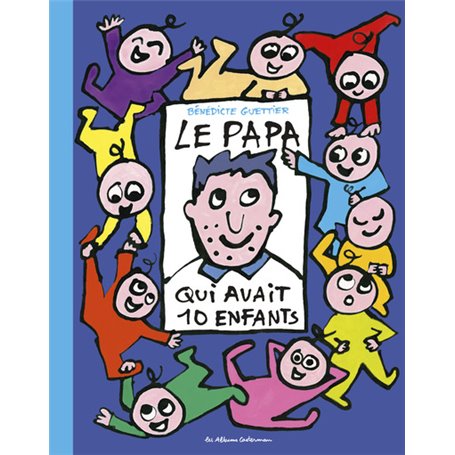 10 enfants et 1 papa - Le papa qui avait 10 enfants