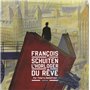 Les Cités obscures - François Schuiten, l'horloger du rêve