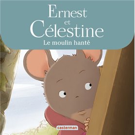 Ernest et Célestine - Le moulin hanté