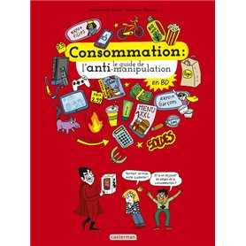 Le monde actuel en BD - Consommation, le guide de l'anti-manipulation