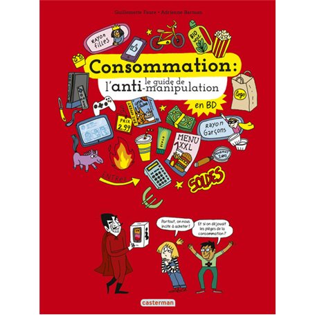 Le monde actuel en BD - Consommation, le guide de l'anti-manipulation