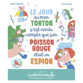 Casterminouche - Le jour où mon tonton s'est rendu compte que son poisson rouge était un espion