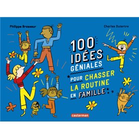 100 idées géniales pour chasser la routine en famille