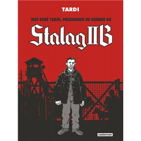 Moi René Tardi, prisonnier de guerre au Stalag IIB