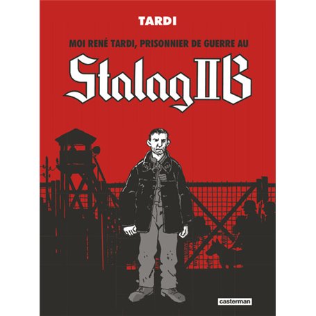 Moi René Tardi, prisonnier de guerre au Stalag IIB