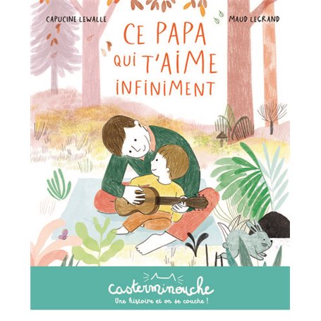 Casterminouche - Ce papa qui t'aime infiniment