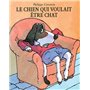 Chien qui voulait etre chat (Le)