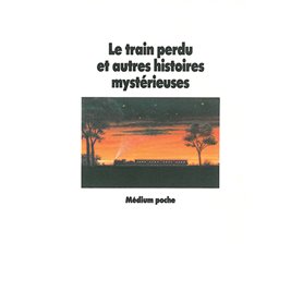 Le train perdu et autres histoires mystérieuses