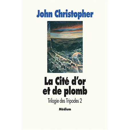 Trilogie des tripodes - Tome 2 - La Cité d'or de plomb