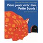 Viens jouer avec moi petite souris !