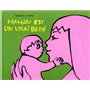 maman est un vrai bebe