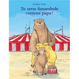 tu seras funambule comme papa !