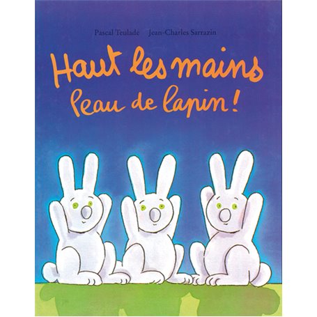 Haut les mains Peau de lapin !