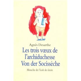 Trois voeux de l'archiduchesse Von der Socissèche (Les)