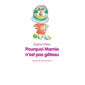 Pourquoi mamie n'est pas gâteau