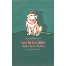 igor le labrador et autres histoires