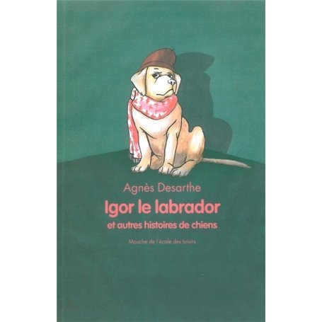 igor le labrador et autres histoires