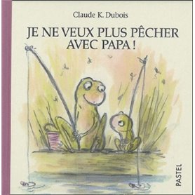 je ne veux plus pecher avec papa